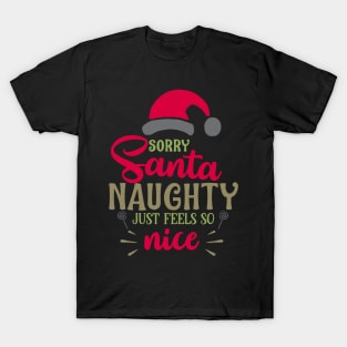 Sorry santa naughty just feels T-Shirt